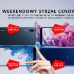 Promocja Huawei – Weekendowy Strzał Cenowy!