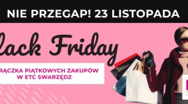 Black Friday w ETC Swarzędz Zakupy, LIFESTYLE - Black Friday to coraz popularniejsze święto zakupów w Polsce. Nic w tym dziwnego – w końcu to świetna okazja, by zakupić prezenty pod choinkę w wyjątkowo niskich cenach. W tym czasie nie można przejść obojętnie obok ETC Swarzędz.